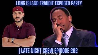 BREAKING NEWS Long Island Fraudit Exposed Party  Late Night Crew Episode 262