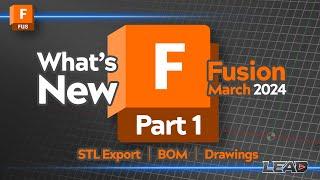 Fusion Whats New  March 2024  STL Export  BOM  Drawings #fusion