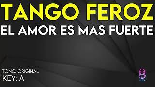 Tango Feroz - El Amor Es Mas Fuerte - Karaoke Instrumental