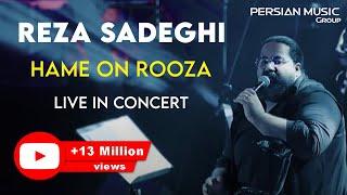 Reza Sadeghi - Hame On Rooza I Live In Concert  رضا صادقی - همه ی اون روزا 