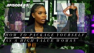 HOW TO PACKAGE YOURSELF AS A HIGH VALUE WOMAN- TheNextDoor PodcastEpisode 23