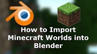 Blender How to import Minecraft Worlds