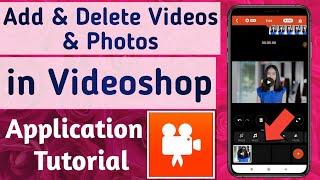 How to Add & Delete Video & photo in Videoshop App