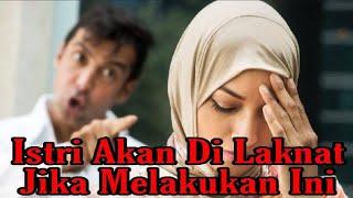 7 Kelakuan Istri Yang Mendatangkan Laknat Allah Apakah Kamu Pernah Melakukan Nya.?