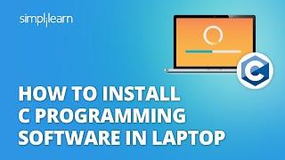 How To Install C Programming Software In Laptop  C Installation Tutorial For Beginners Simplilearn