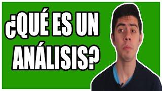 ¿Qué es un ANÁLISIS? Cómo hacer un BUEN ANÁLISIS