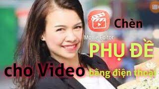 Chèn Phụ Đề Cho Video Bằng Điện Thoại  Thanh Tú Vlog