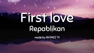 First love - repablikan Lyrics video