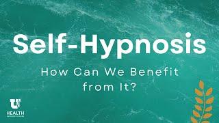 Self-Hypnosis How Can We Benefit from It?