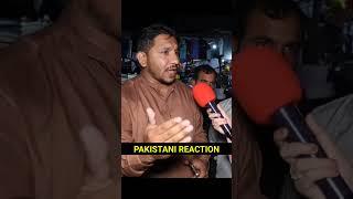 PAKISTANI PUBLIC REACTION ON INDIA PAKISTAN