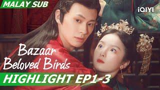 Yu Chao ingin berkahwin tetapi Yu Xixi ditolak  Bazaar Beloved Birds掌柜哥哥你走开EP1-3  iQIYI Malaysia