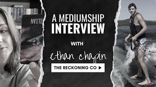 419 IDAHO 4 --- A Mediumship Interview with Ethan Chapin --- Part 159