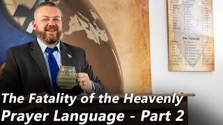 The Fatality of the Heavenly Prayer Language - Pt 2 Pastor Jones Wednesday-PM