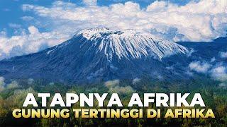 Gunung Tertinggi di Afrika dan sangat disakralkan Inilah Gunung Kilimanjaro