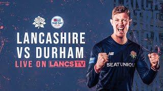  LIVE Lancashire vs Durham  Metro Bank One-Day Cup