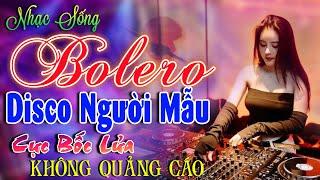 Kho Nhạc Bolero Disco Trữ Tình Toàn Bài Hay Cực Sôi ĐộngLk Nhạc Sống Thôn Quê Phối Mới Phê Bất Hủ