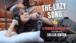 THE LAZY SONG - BRUNO MARS  3PEMUDA BERBAHAYA FEAT SALLSA BINTAN COVER