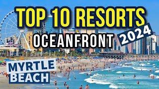 TOP 10 Oceanfront Resorts in MYRTLE BEACH SC. By Trip Advisor in 2024  Ranked 4.0 or higher