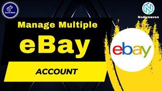 How to Create and Manage Multiple eBay Seller Accounts in One Place with Nodemaven?