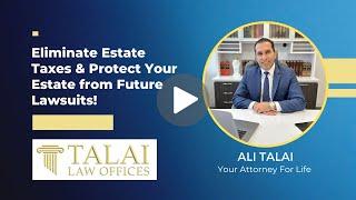 Eliminate Estate Taxes & Protect Your Estate from Future Lawsuits