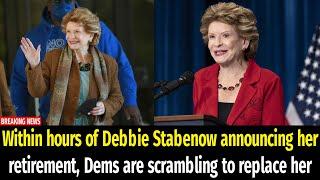 Within hours of Debbie Stabenow announcing her retirement Dems are scrambling to replace her