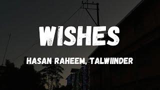 WISHES - HASAN RAHEEM Ft. TALWIINDER Lyrics