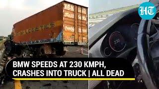 BMW crashes into truck at 230 Kmph minutes after four victims said We all will die  Viral