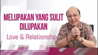 Melupakan yang Sulit Dilupakan   Mario Teguh Love & Relationship