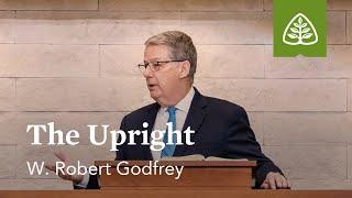 W. Robert Godfrey The Upright