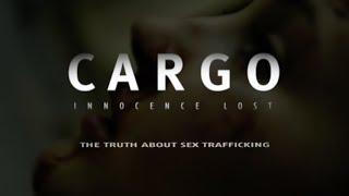 CARGO INNOCENCE LOST SEX TRAFFICKING DOCUMENTARY