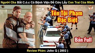 Người Cha Bắt Cả Bệnh Viện Làm Con Tin Để Cứu Sống Con Trai  Review Phim Kẻ Cùng Đường 2002