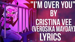 Lyrics Cristina Vee as Verosika Mayday - Im over you *from Helluva Boss*