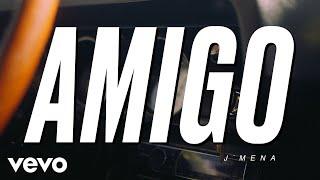 j mena - Amigo Official Video