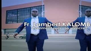 comment puis-je vaincre Pasteur Lambert Kalomba clip officiel