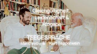 Teegespräche - mit Kurt Tepperwein & Maritreyo Heute - Gleichgültigkeit Leidenschaft & Hingabe