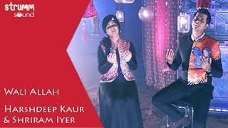 Wali Allah I Sufi Unwind Mix I Harshdeep Kaur I Shriram Iyer