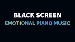 Relaxing Piano Music Sad & Emotional sound for Sleep Relaxation Meditation Study  Black Screen