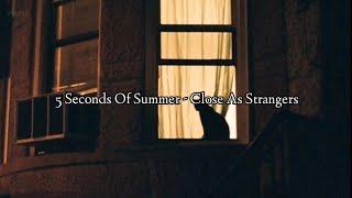 5 Seconds Of Summer - Close As Strangers Lyrics