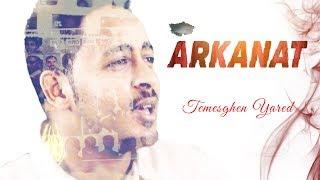 Temesghen Yared - Arkanat Official Video  Eritrean Music 2019