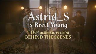Brett Young Astrid S – I Do Acoustic Behind The Scenes