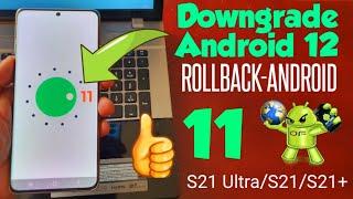 Samsung Galaxy S21 UltraS21S21+ Downgrade Android 12 Rollback-Android 11 On All Samsung Phones