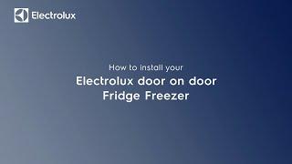 How to install your ELECTROLUX door on door Fridge Freezer.