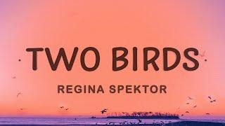 Regina Spektor - Two Birds Lyrics