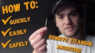 HOW TO Chemically Remove Anodizing from Titanium Parts