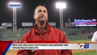 Red Sox say Tim Wakefield is in treatment for illness asks for privacy