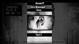 serem banget cara memanggil hantu dari berbagai negara part5 bloody mary #shorts