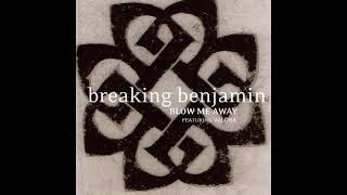 Breaking Benjamin ft Valora - Blow me Away HIGHER PITCH