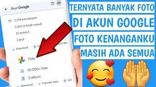 Cara Melihat Foto Dan Video Lama Di Akun Google