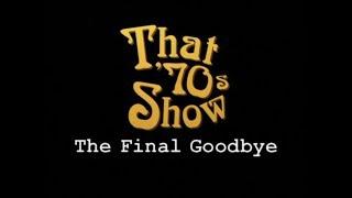 That 70s Show - The Final Goodbye Full