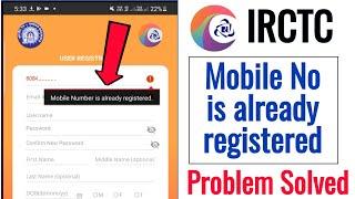 Mobile number is already registered - irctc  irctc mobile number already registered  irctc problem